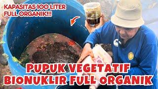 Praktek Membuat Pupuk Vegetatif Bionuklir Full Organik