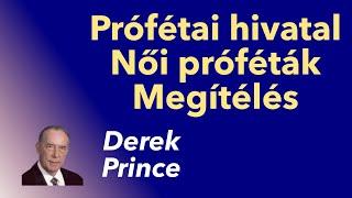 Derek Prince: Prófétai hivatal, női próféták, a próféciák megítélése: hogy is van ez?