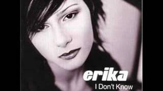 Erika - I Don't Know