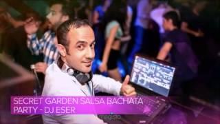 SECRET GARDEN SALSA BACHATA PARTY - DJ ESER  (Created with