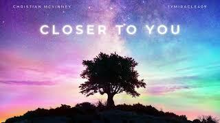 Christian McKinney - Closer To You (feat. TyMiracle409) (Official Audio)