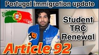 Portugal Student TRC Renewal | Article 92 Update | Portugal immigration News