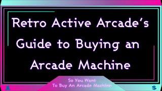 So You Want To Buy An Arcade Machine?