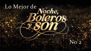 Lo Mejor de "Noche, Boleros y Son" 2