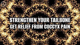 Strengthen Your Tailbone | Get Relief From Coccyx Pain | Overcome Weakness & Tingling In Legs: 174hz