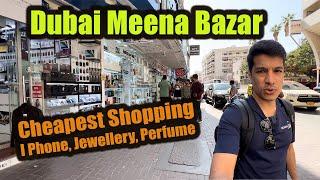 Bur Dubai Meena Bazar - Old & Cheapest Shopping | I Phone | Camera | Dates | Perfume | Jewellery |