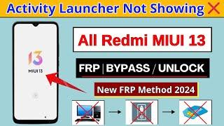 All Redmi MIUI 13 Frp Bypass Without PC | | Activity Launcher Not Showing | New Solution 2024