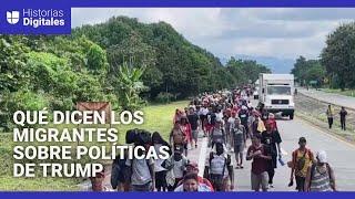 Qué piensan los migrantes que se dirigen a EEUU sobre las políticas migratorias de Trump