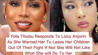 FOLA TINUBU RESPONDS TO LIZZY ANJORIN WARNED HER TO LEAVE HER CHILDREN OUT OF THEIR FIGHT