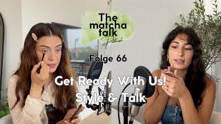 Folge 66  - Get Ready With Us: Style & Talk