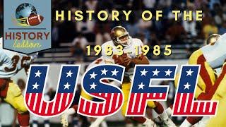 HISTORY LESSON | "HISTORY OF  1983-1985 USFL"