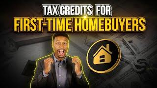New Tax Credits for First-Time Home Buyers | $15,000 Tax Credit Explained for New Homeowners