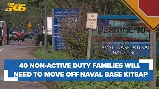 Around 40 non-active duty families will need to move off Naval Base Kitsap