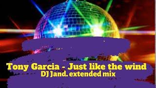 Tony Garcia - Just like the wind (DJ Jand. extended mix)