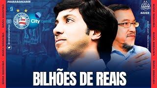 GRUPO CITY E R$7,3BILHÕES!EXCLUSIVO: BAHIA E - R$200MILHÕES: ENTENDA!SAÍDA!AGUIRRE E CBF!PERDEU