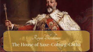 Royal Bloodlines: The House of Saxe-Coburg-Gotha