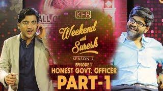 Weekend With Suresh | Honest Government Officer - Part 1 | KEB | S02E01