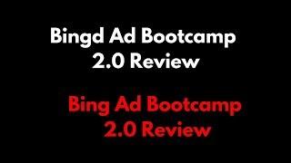 My Review  Bing Ads Bootcamp 2 0 by the Nomad Brad