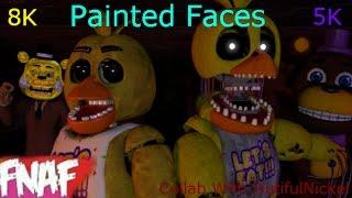 (Fnaf) (SFM) Painted Faces By Trickywi Collab With DutifulNickel