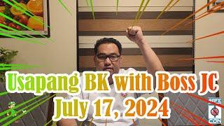 Usapang BK with Boss JC: July 17, 2024