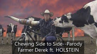 Chewing Side to Side-- Farmer Derek ft. HOL$TEIN   PARODY