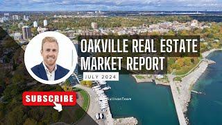 Oakville Real Estate Market Report  July 2024