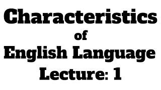 Characteristics of English Language Lecture 1, Origin of English Language, Features of English Lang.