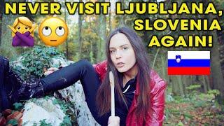 10 REASONS TO NEVER VISIT LJUBLJANA, SLOVENIA 