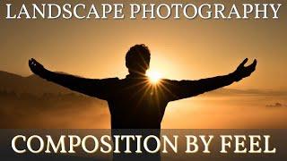 Landscape Photography Practice: How to compose by feel