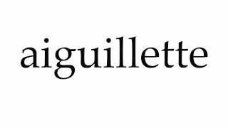 How to Pronounce aiguillette