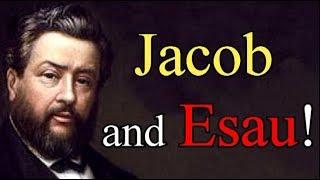 Jacob and Esau! - Charles Spurgeon Audio Sermons