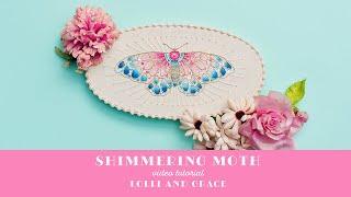 Lolli and Grace Shimmering Moth Tutorial