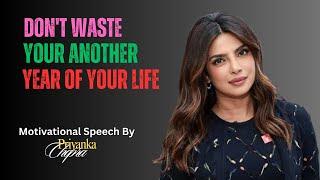 Listen Start Before 2025 To Make Yourself Better Motivational Speech By Priyanka Chopra