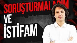 BAŞIMA NELER GELDİ? | Soruşturmalar, İstifam...