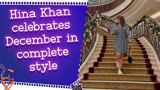 Hina Khan celebrates December in complete style