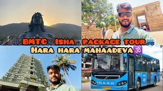 BMTC  ISHA Package tour️ | Bengaluru  Isha foundation chikkaballapura