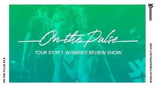 World Fitness Project | On the Pulse - Ep. 8: Women's Review after Tour Stop 1