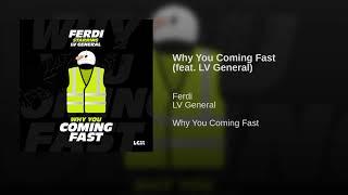 Ferdi X Lv General - Why You Coming Fast ( Official Audio  )