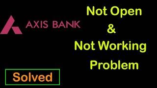 How to Fix Axis Mobile Bank not Open and Not working Problem in Android & Ios Mobile, Tablet