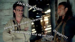 jack rackham being the funniest character for six minutes and 48 seconds straight