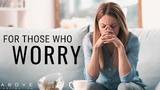 FOR THOSE WHO WORRY | This Is For You - Inspirational & Motivational Video