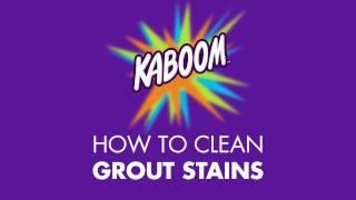 How to Clean Grout Stains with Kaboom!