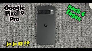 Google Pixel 9 Pro - nach 4 Tage - ...ja ja KI!?