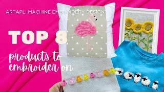 Top 8 Favorite Products to Embroider On by Artapli Machine Embroidery Designs