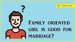 family oriented girl is good for marriage?