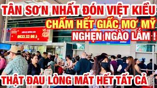 THẬT ĐAU LÒNG ! TÂN SƠN NHẤT ĐÓN VIỆT KIỀU VỀ NƯỚC CHẤM HẾT GIẤC MƠ MỸ TRƯỚC CƠN BÃO TRỤC XUẤT |