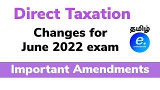 Important CHANGES for Direct Taxation - Amendments For JUNE 2022 EXAM in Tamil CMA Intermedaite