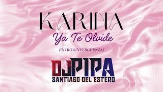 KARINA - YA TE OLVIDE REMIX (INTRO SINVERGÜENZA) - DJ PIPA