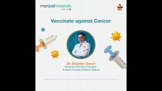 Vaccinate against Cancer | Dr. Shabber Zaveri | Manipal Hospital Old Airport Road