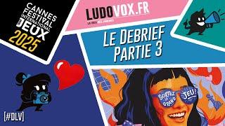 Le Debrief #3 - FESTIVAL DES JEUX DE CANNES 2025 :Garden rush, Danger, Comet, Lacuna, Compile...